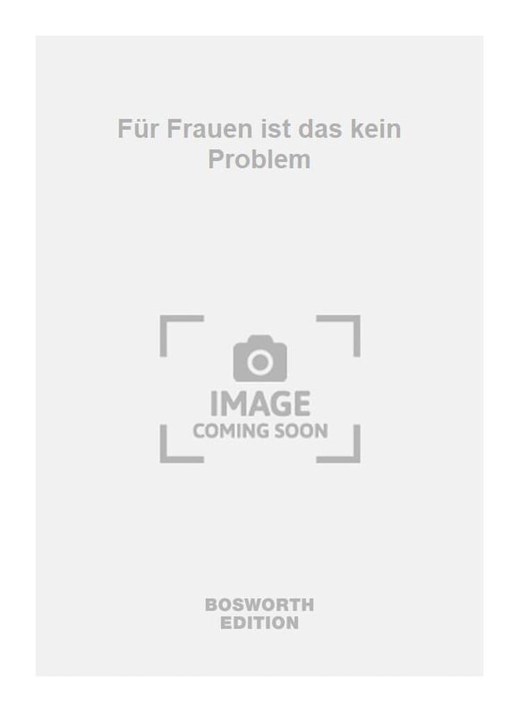 Für Frauen ist das kein Problem